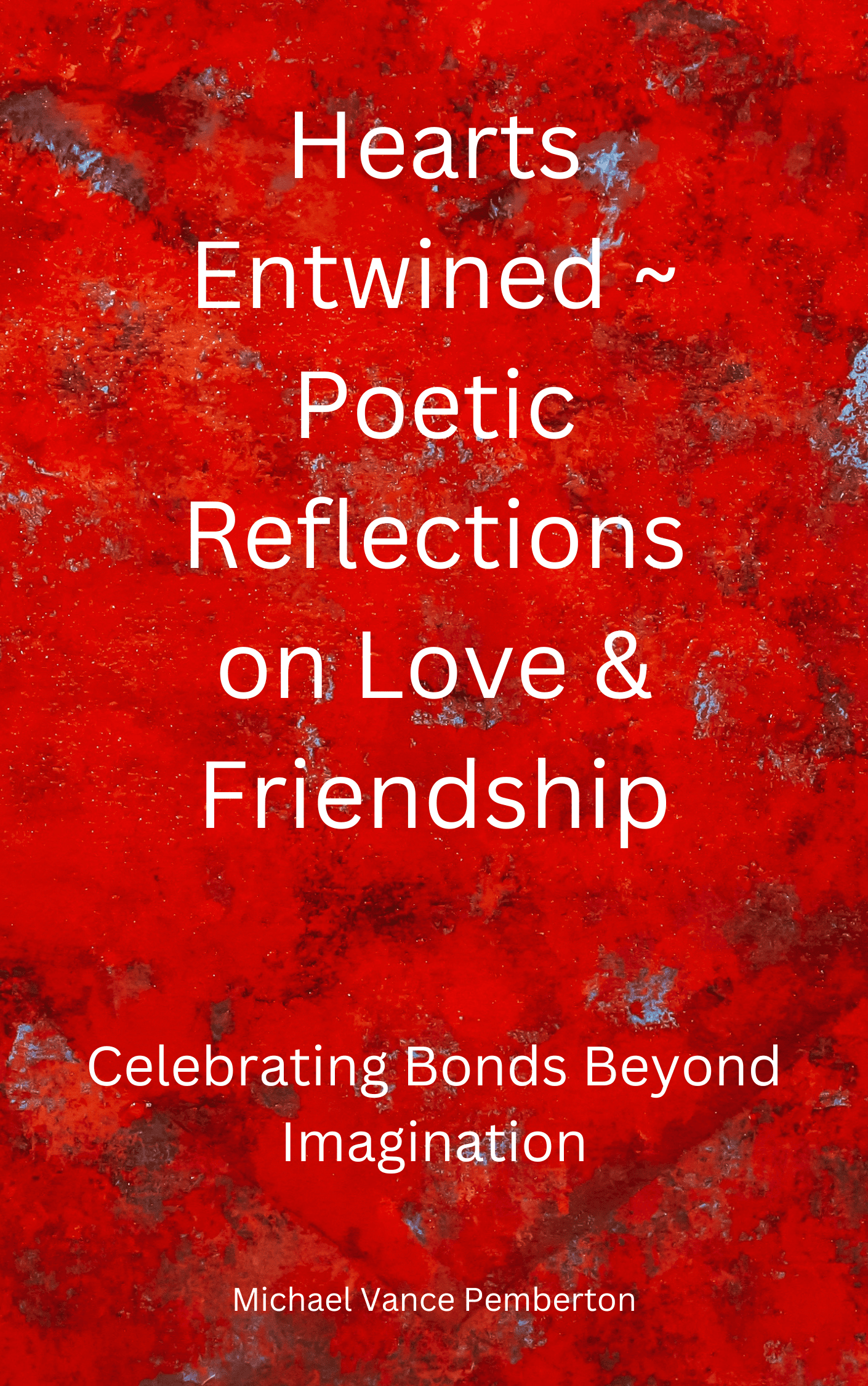 Hearts Entwined ~ Poetic Reflections on Love & Friendship